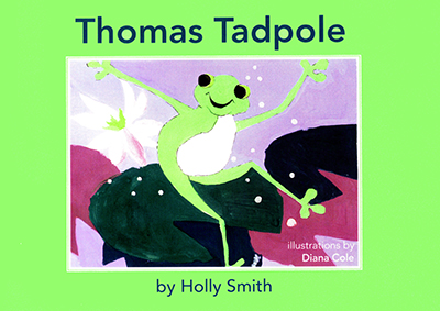 Thomas Tadpole by Holly Smith and illustrations by Diana Cole